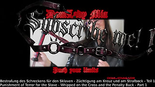 Domlady Mia - Punishment of Terror for the Slave - Whipped on the Cross and the Penalty Buck - Part 1